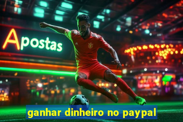 ganhar dinheiro no paypal